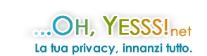 ...OH, YESSS!.net - La tua privacy, innanzi tutto