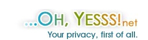 ...OH, YESSS!.net - Your privacy, first of all